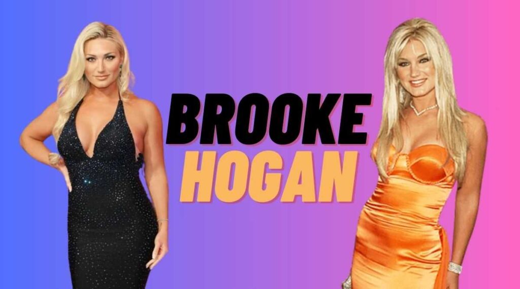 Brooke Hogan Multi-Talented American Entertainer Making Waves in Entertainment World