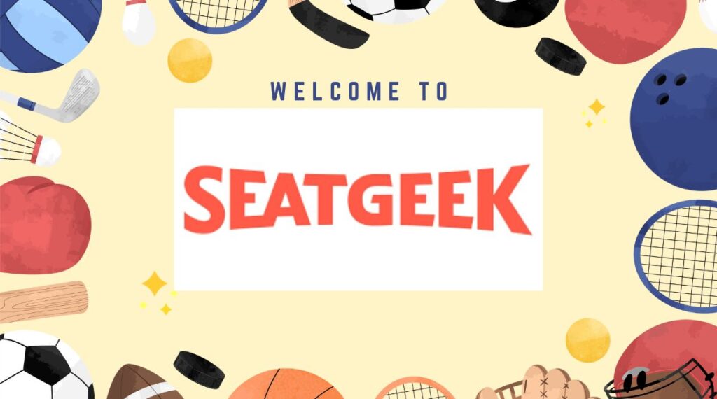 SeatGeek Is it Legit or Not, Check Details Here